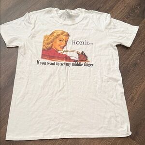 $ Clearance Sale $ White Tee with “ Honk… If you want to see my middle finger “